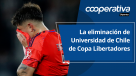 Cooperativa Deportes: La eliminación de Universidad de Chile de Copa Libertadores