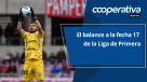 Cooperativa Deportes: El balance a la fecha 17 de la Liga de Primera