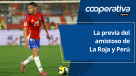 Cooperativa Deportes: La previa del amistoso de La Roja y Perú
