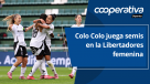 Cooperativa Deportes: Colo Colo juega semis en la Libertadores femenina y sigue el Mundial sub 20