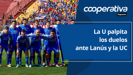   Cooperativa Deportes: La U palpita los duelos ante Lanús y la UC 