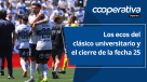 Cooperativa Deportes: Los ecos del clásico universitario y el cierre de la fecha 25