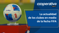   Cooperativa Deportes: La actualidad de los clubes en medio del receso por fecha FIFA 