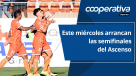 Cooperativa Deportes: Este miércoles arrancan las semifinales del Ascenso