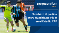Cooperativa Deportes: El rechazo al partido entre Huachipato y la U en el Estadio CAP