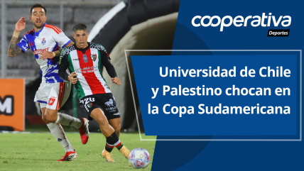Cooperativa Deportes: Universidad de Chile y Palestino chocan en la Copa Sudamericana